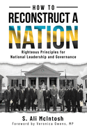 How to Reconstruct a Nation: Righteous Principles for National Leadership and Governance