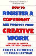 How to Register a Copyright and Protect Your Creative Work - Chickering, Robert B, and Hartman, Susan (Photographer)