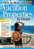 How to Rent Vacation Properties by Owner: The Complete Guide to Buy, Manage, Furnish, Rent, Maintain and Advertise Your Vacation Rental Investment - Hrib-Karpinski, Christine
