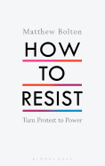 How to Resist: Turn Protest to Power