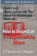 How to Respect an Irresponsible Man - Revised Edition