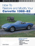 How to Restore and Modify Your Corvette, 1968-1982 - Newton, Richard, M.D.