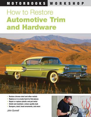 How to Restore Automotive Trim and Hardware - Gunnell, John