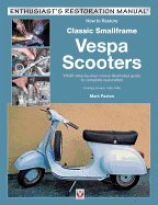 How to Restore Classic Small Frame Vespa Scooters: 2-stroke Models 1963 -1986
