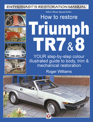 How To Restore Triumph TR7 & 8 - Williams, Roger