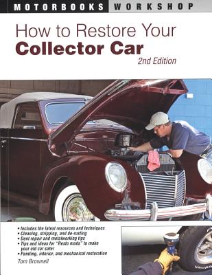 How to Restore Your Collector Car - Brownell, Tom, and Scott, Jason