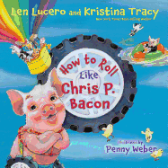How to Roll Like Chris P. Bacon