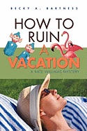 How to Ruin a Vacation