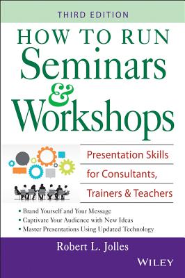 How to Run Seminars Workshops 3e - Jolles