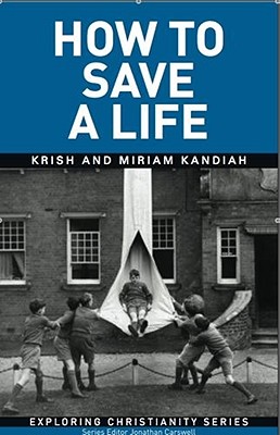 How to Save a Life: Understanding the Cross - Kandiah, Krish, Dr., and Kandiah, Miriam