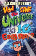 How to Save the Universe in Ten Easy Steps