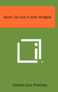 How to Say a Few Words