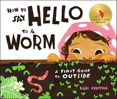 How to Say Hello to a Worm: A First Guide to Outside - 