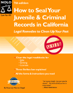 How to Seal Your Juvenile and Criminal Records in California: Legal Remedies to Clean Up Your Past