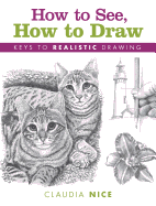 How to See, How to Draw: Keys to Realistic Drawing