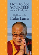 How to See Yourself as You Really Are - Dalai Lama, His Holiness the, and Hopkins, Jeffrey, PH D (Editor)