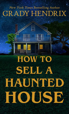 How to Sell a Haunted House - Hendrix, Grady, Mr.