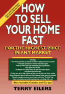 How to Sell Your Home Fast, for the Highest Price in Any Market - Eilers, Terry