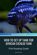 How to Set up tank for African Cichlid Tank: Fish Keeping Guide