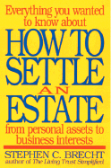 How to Settle an Estate: From Personal Assets to Business Interests