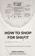 How to Shop for Shi(f)t: Why? Because we give a "F" / The Shopping guide for healthier fashion for any budget!