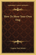 How To Show Your Own Dog