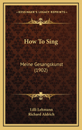 How to Sing Meine Gesangskunst