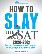 How to Slay the SAT: Proven Strategies to Conquer the College Entrance Exam
