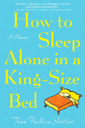 How to Sleep Alone in a King-Size Bed: A Memoir
