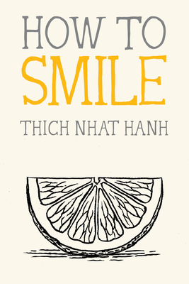 How to Smile - Nhat Hanh, Thich