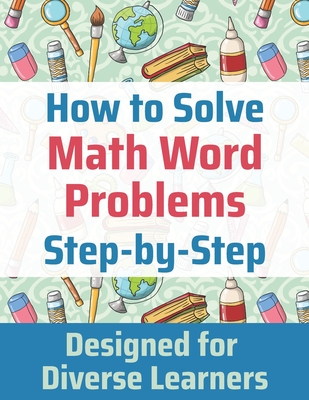 How to Solve Math Word Problems Step-by-Step - Toole, Janine