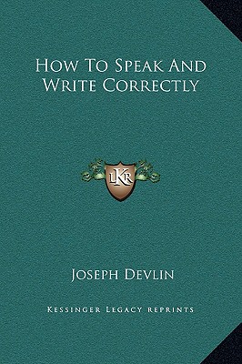 How To Speak And Write Correctly - Devlin, Joseph