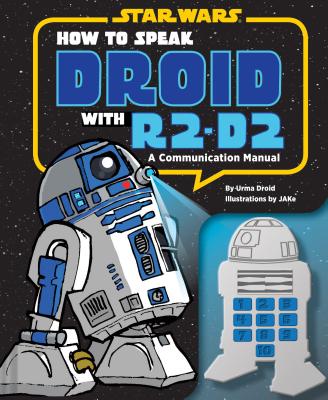 How to Speak Droid with R2-D2: A Communication Manual - Droid, Urma