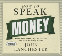 How to Speak Money: What the Money People Say--And What It Really Means