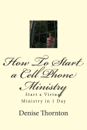 How to Start a Cell Phone Ministry: Start a Virtual Ministry in 1 Day