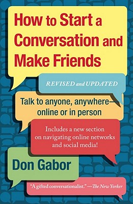 How to Start a Conversation and Make Friends: Revised and Updated - Gabor, Don