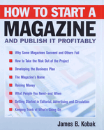How to Start a Magazine: And Publish It Profitably