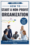 How to Start a Non-profit Organization: A Step-by-Step Guide to Nonprofit Startup Success