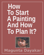 How to Start a Painting and How to Plan It ?