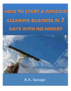 How to Start a Window Cleaning Business in 7 Days with No-Money