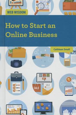 How to Start an Online Business - Small, Cathleen