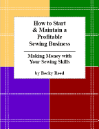 How to Start & Maintain a Profitable Sewing Business: Making Money With Your Sewing Skills