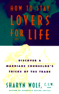 How to Stay Lovers for Life: Discover a Marriage Counselor's Tricks of the Trade - Wolf, Sharyn, C.S.W.