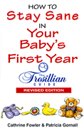 How to Stay Sane in Your Babys First Year: The Tresillian Guide