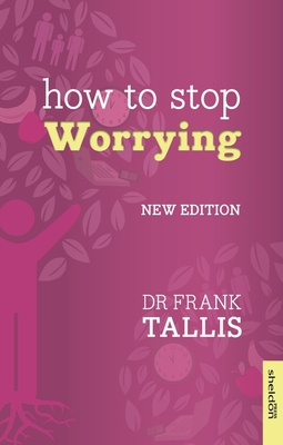 How to Stop Worrying - Tallis, Frank, Dr.