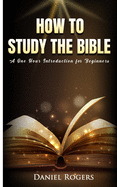 How to Study the Bible: A One Hour Introduction for Beginners