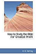 How to Study the Bible for Greatest Profit