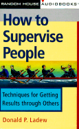 How to Supervise People: Techniques for Getting Results Through Others - Ladew, Donald P