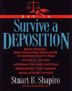 How to Survive a Deposition - Shapiro, Stuart B