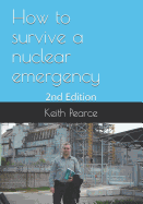 How to Survive a Nuclear Emergency: 2nd Edition